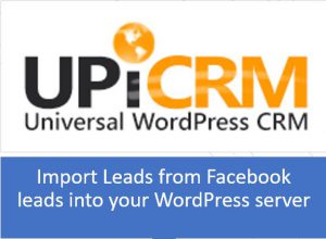import leads from Facebook campaign in your WordPress lead management solution with UpiCRM.